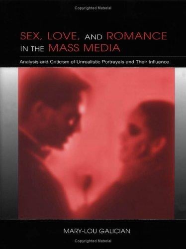 Sex, love & romance in the mass media: analysis & criticism of unrealistic portrayals & their influence