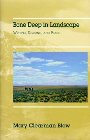 Bone deep in landscape: writing, reading, and place