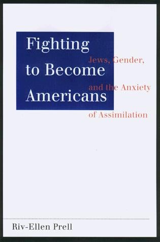 Fighting to become Americans: Jews, gender, and the anxiety of assimilation