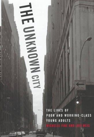 The unknown city: lives of poor and working class young adults