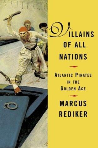 Villains of all nations: Atlantic pirates in the golden age
