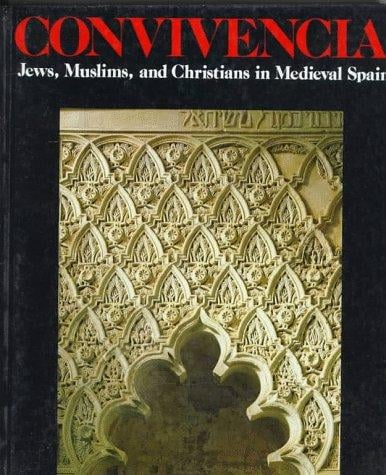 Convivencia: Jews, Muslims, and Christians in Medieval Spain