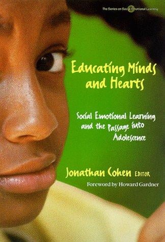 Educating Minds and Hearts: Social Emotional Learning and the Passage into Adolescence (The Series on Social Emotional Learning)