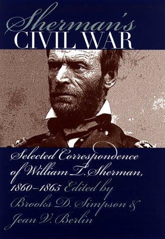 Sherman's Civil War: selected correspondence of William T. Sherman, 1860-1865