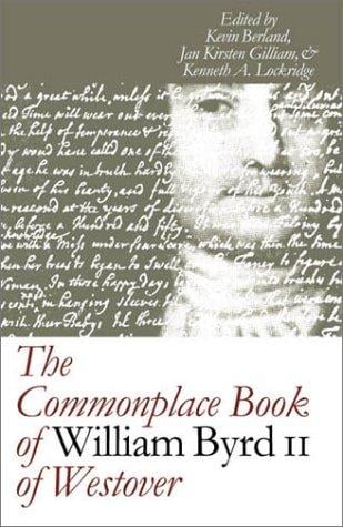 The commonplace book of William Byrd II of Westover