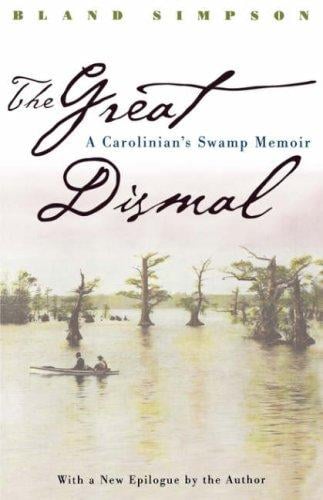 The Great Dismal: a Carolinian's swamp memoir