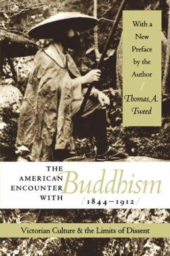 The American encounter with Buddhism, 1844-1912: Victorian culture & the limits of dissent