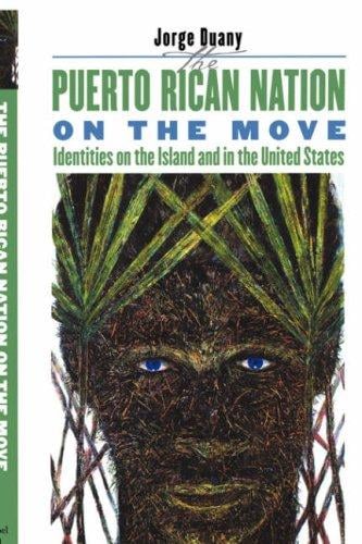 The Puerto Rican Nation on the Move: Identities on the Island and in the United States