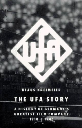 The Ufa story: a history of Germany's greatest film company, 1918-1945