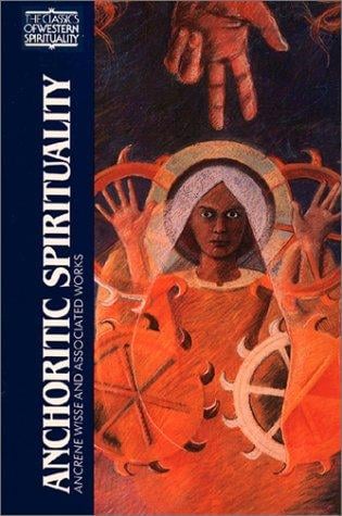 Anchoritic Spirituality: Ancrene Wisse and Associated Works (Classics of Western Spirituality)