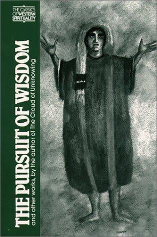 The Pursuit of Wisdom and Other Works by the Author of the Cloud of Unknowing (Classics of Western Spirituality)