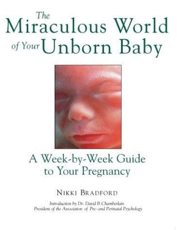 miraculous world of your unborn baby: a week-by-week guide to your pregnancy