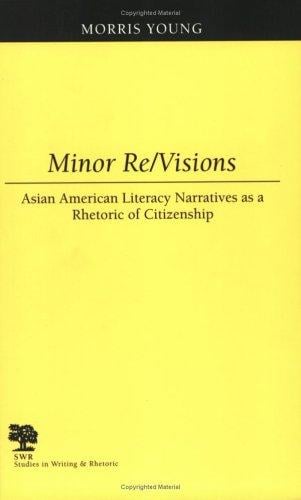 Minor re/visions: Asian American literacy narratives as a rhetoric of citizenship