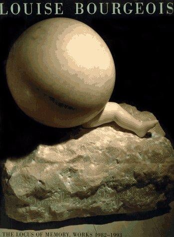 Louise Bourgeois: the locus of memory, works 1982-1993