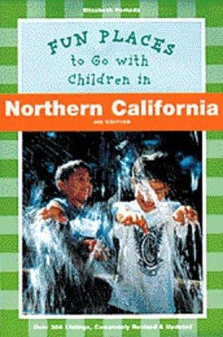 Fun Places to Go with Children in Northern California: Eighth Edition (Fun Places to Go With Children Series)