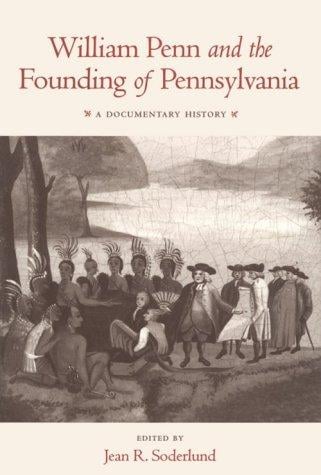 William Penn and the Founding of Pennsylvania: A Documentary History