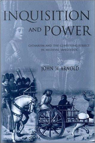 Inquisition and Power: Catharism and the Confessing Subject in Medieval Languedoc (Middle Ages Series)