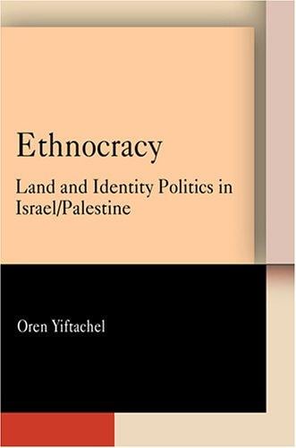 Ethnocracy: land and identity politics in Israel/Palestine