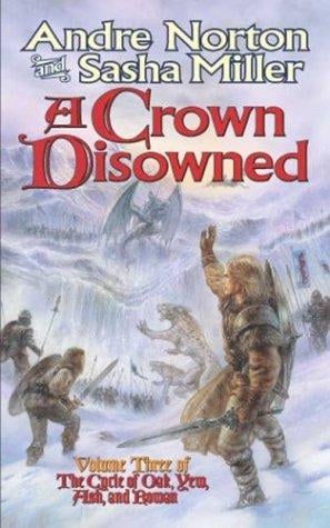 A Crown Disowned (Cycle of Oak, Yew, Ash, and Rowan, Book 3)