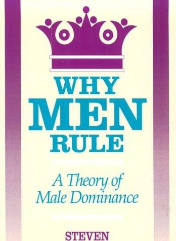 Why Men Rule: A Theory of Male Dominance