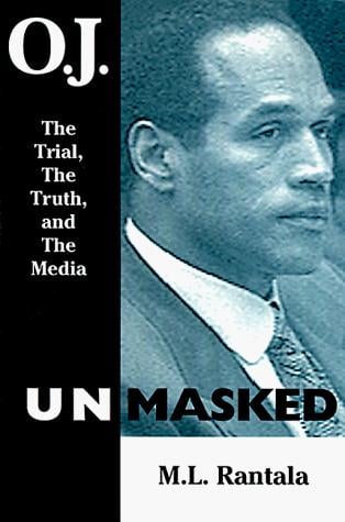 O.J. unmasked: the trial, the truth, and the media