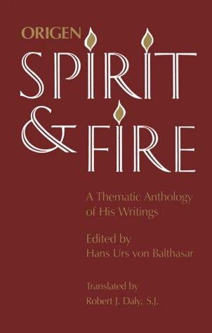 Origen Spirit and Fire: A Thematic Anthology of His Writings