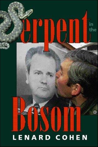 Serpent in the Bosom: The Rise and Fall of Slobodan Milosevic