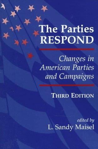 The Parties Respond: Changes in American Parties and Campaigns (Transforming American Politics)
