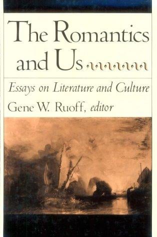 The Romantics and Us: Essays on Literature and Culture