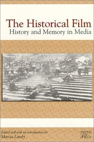 The Historical Film: History and Memory in Media (The Depth of Film Series)