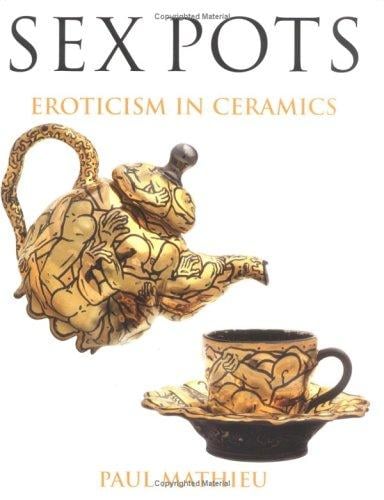 Sex Pots: Eroticism in Ceramics
