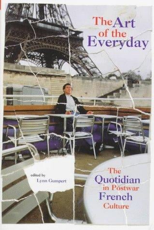 The art of the everyday: the quotidian in postwar French culture
