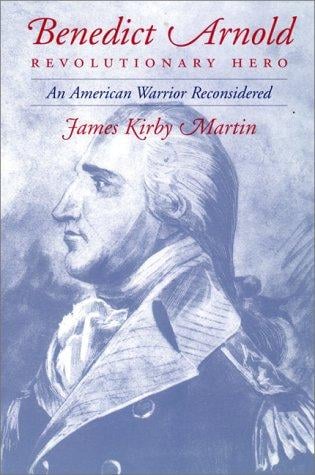 Benedict Arnold, Revolutionary Hero: An American Warrior Reconsidered