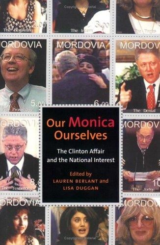 Our Monica, ourselves: the Clinton affair and the national interest