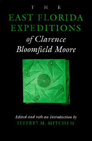 The east Florida expeditions of Clarence Bloomfield Moore