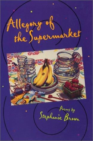 Allegory of the supermarket: poems
