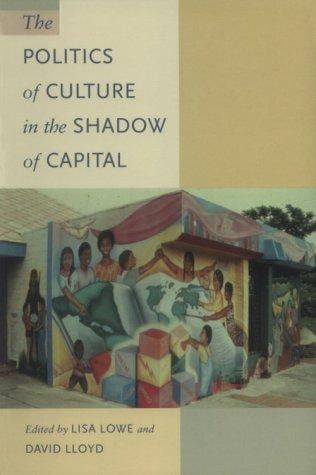 The Politics of Culture in the Shadow of Capital
