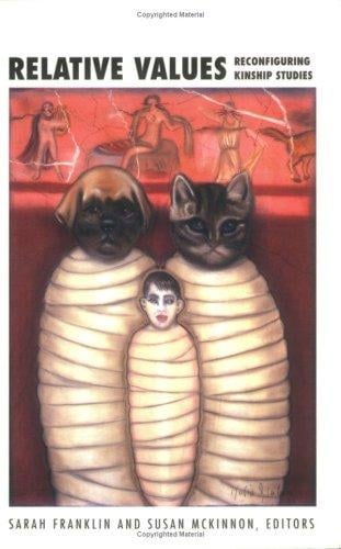 Relative Values: Reconfiguring Kinship Studies