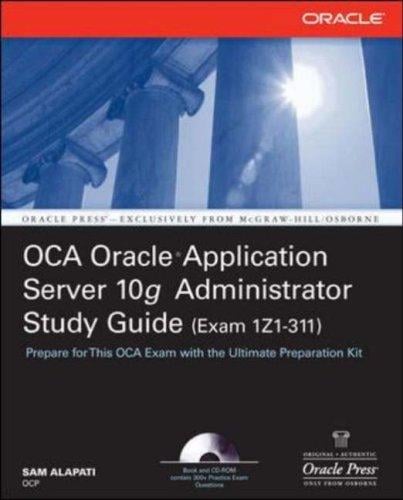 OCA Oracle Application Server 10g Administrator Exam Guide (Exam 1Z0-311) (Osborne Oracle Press)