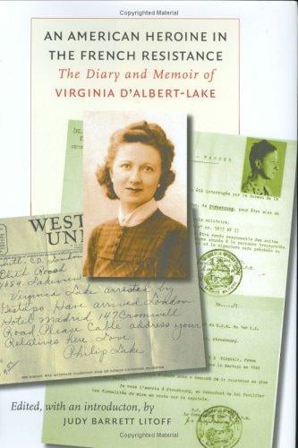 An American heroine in the French Resistance: the diary and memoir of Virginia d'Albert-Lake