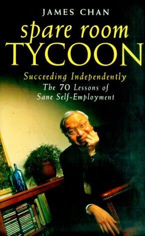 Spare Room Tycoon: Succeeding Independently - the Seventy Lessons of Sane Self-employment