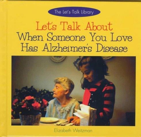 Let's talk about when someone you love has Alzheimer's disease