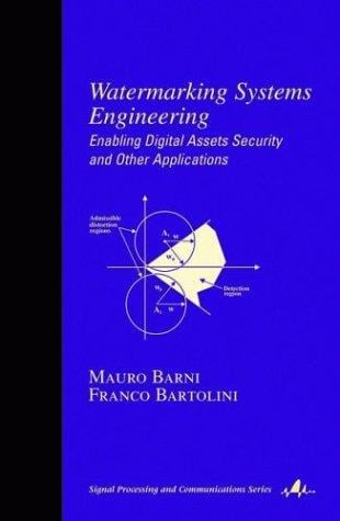 Watermarking systems engineering: enabling digital assets security and other applications