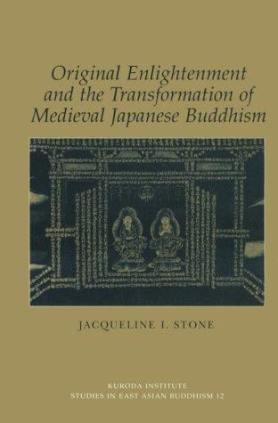 Original Enlightenment and the Transformation of Medieval Japanese Buddhism (Studies in East Asian Buddhism)
