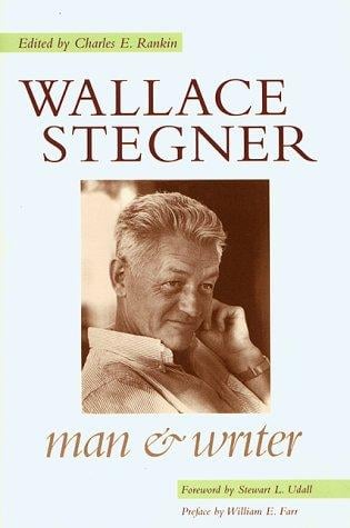 Wallace Stegner: Man and Writer