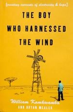The Boy Who Harnessed the Wind: Creating Currents of Electricity and Hope