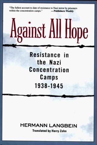 Against all hope: resistance in the Nazi concentration camps, 1938-1945