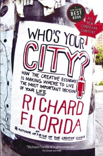 Who's Your City?: How the Creative Economy Is Making Where to Live the Most Important Decision of Your Life