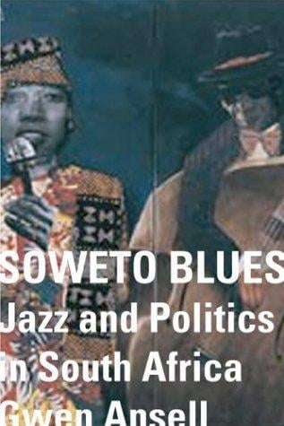Soweto Blues: Jazz, Popular Music, and Politics in South Africa