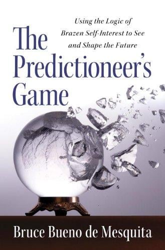Predictioneer: using the logic of brazen self-interest to see and shape the future